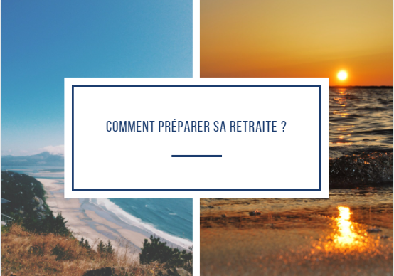 Comment préparer sa retraite ?