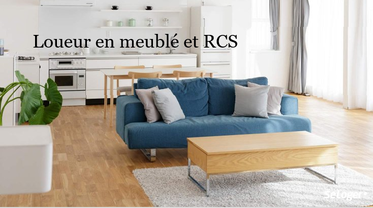 Le saviez-vous ? Loueur en meublé et RCS